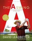 The a swing : the alternative approach to great golf /