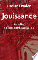 Jouissance : sexuality, suffering and satisfaction /
