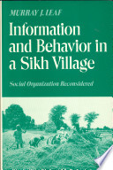 Information and behavior in a Sikh village ; social organization reconsidered /