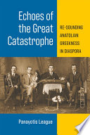 Echoes of the great catastrophe : re-sounding Anatolian Greekness in diaspora /