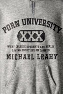 Porn university : what college students are really saying about sex on campus /