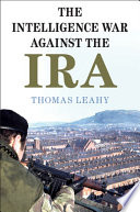 The intelligence war against the IRA /