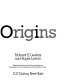 Origins : what new discoveries reveal about the emergence of our species and its possible future /