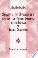Shades of sexuality : colors and sexual identity in the novels of Blaise Cendrars /