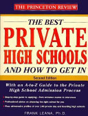 The best private high schools and how to get in : the A-Z guide to the private school admission process /