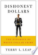 Dishonest dollars : the dynamics of white-collar crime /