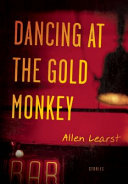 Dancing at the gold monkey : stories /