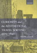 Curiosity and the aesthetics of travel writing, 1770-1840 : 'from an antique land' /