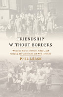 Friendship without borders : women's stories of power, politics, and everyday life across East and West Germany /