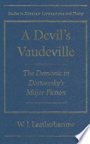 A devil's vaudeville : the demonic in Dostoevsky's major fiction /