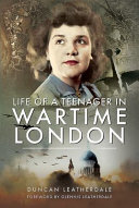 Life of a teenager in wartime London /