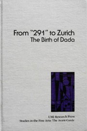 From "291" to Zurich : the birth of Dada /