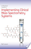 A practical guide to implementing clinical mass spectrometry systems /