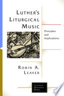 Luther's liturgical music : principles and implications /