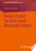 Russia, EU and the Post-Soviet Democratic Failure /