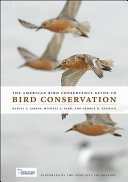 The American Bird Conservancy guide to bird conservation /