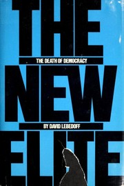 The new elite : the death of democracy /