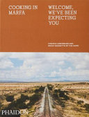 Cooking in Marfa : welcome, we've been expecting you /