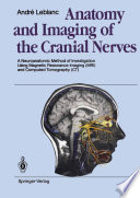 Anatomy and Imaging of the Cranial Nerves : a Neuroanatomic Method of Investigation Using Magnetic Resonance Imaging (MRI) and Computed Tomography (CT) /