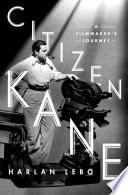 Citizen Kane : a filmmaker's journey /