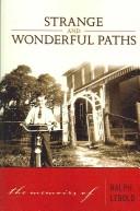 Strange and wonderful paths : the memoirs of Ralph Lebold /