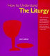 How to understand the liturgy /