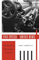 Free speech and unfree news : the paradox of press freedom in America /
