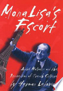 Mona Lisa's escort : André Malraux and the reinvention of French culture /
