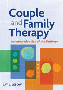 Couple and family therapy : an integrative map of the territory /