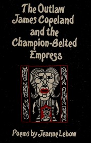 The outlaw James Copeland and the champion-belted empress : poems /