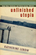 Unfinished utopia : Nowa Huta, Stalinism, and Polish society, 1949-56 /