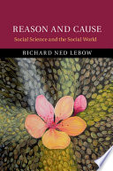 Reason and cause : social science and the social world /