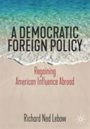 A democratic foreign policy : regaining American influence abroad /
