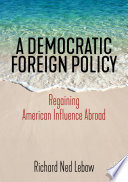 A Democratic Foreign Policy : Regaining American Influence Abroad /