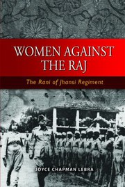 Women against the Raj : the Rani of Jhansi Regiment /