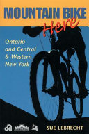 Mountain bike here : Ontario and Central & Western New York /