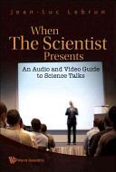 When the scientist presents : an audio and video guide to science talks /