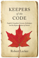 Keepers of the code : English-Canadian literary anthologies and the representation of nation /