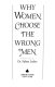 Why women choose the wrong men /