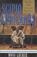 Scipio Africanus : the man who defeated Hannibal /