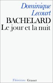 Bachelard : ou, Le jour et la nuit : un essai du matérialisme dialectique /