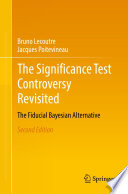 The Significance Test Controversy Revisited : The Fiducial Bayesian Alternative /