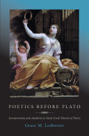 Poetics before Plato : interpretation and authority in early Greek theories of poetry /
