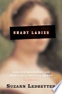 Shady ladies : nineteen surprising and rebellious American women /