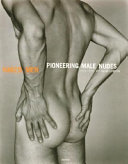 Naked men : pioneering male nudes, 1935-1955 /