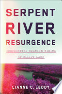 Serpent River resurgence : confronting uranium mining at Elliot Lake /