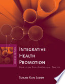 Integrative health promotion : conceptual bases for nursing practice /