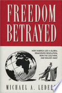 Freedom betrayed : how America led a global democratic revolution, won the Cold War, and walked away /