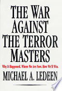 The war against the terror masters : why it happened, where we are now, how we'll win /