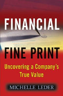 Financial fine print : uncovering a company's true value /